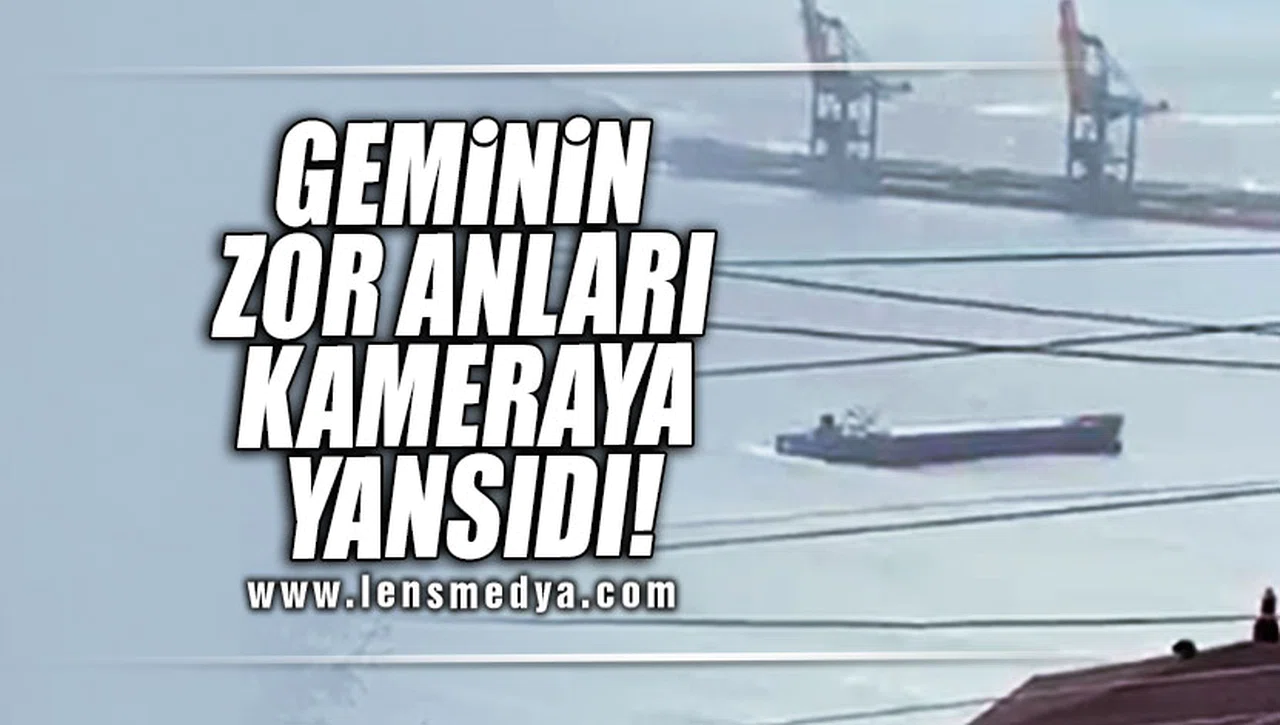 GEMİNİN ZOR ANLARI KAMERALARA YANSIDI!