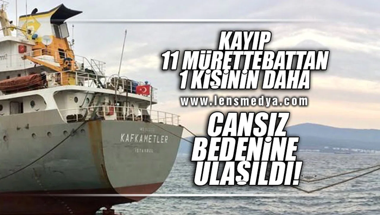 KAYIP 11 MÜRETTEBATTAN 1 KİŞİNİN DAHA CANSIZ BEDENİNE ULAŞILDI!