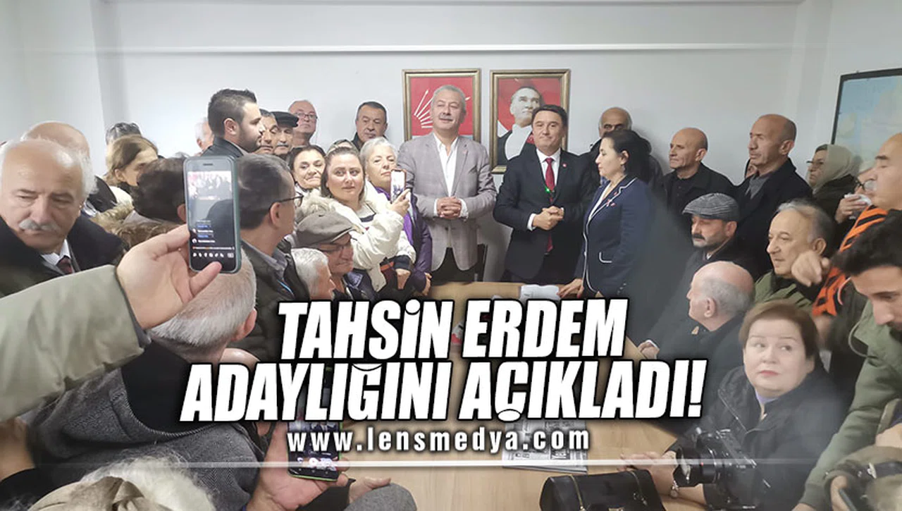 TAHSİN ERDEM ADAYLIĞINI AÇIKLADI!