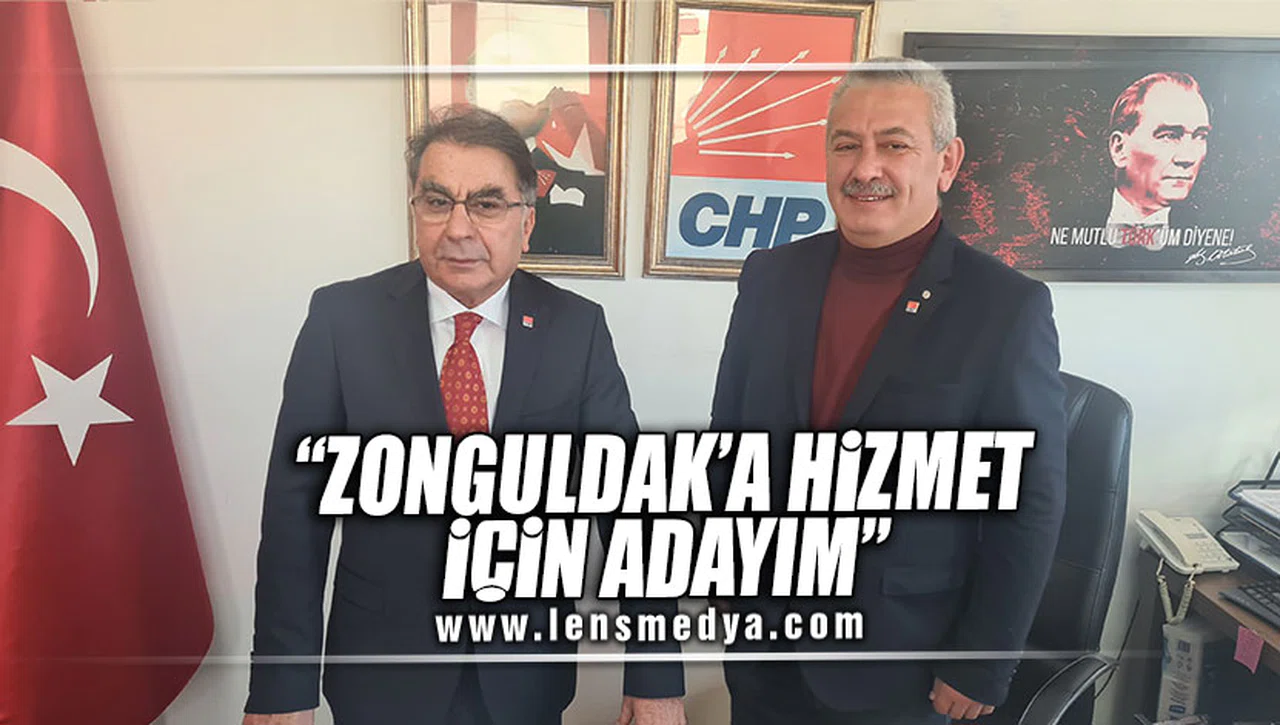 "ZONGULDAK'A HİZMET İÇİN ADAYIM"