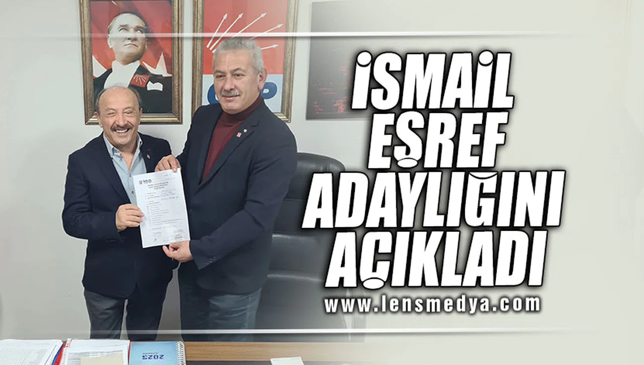 İSMAİL EŞREF ADAYLIĞINI AÇIKLADI!