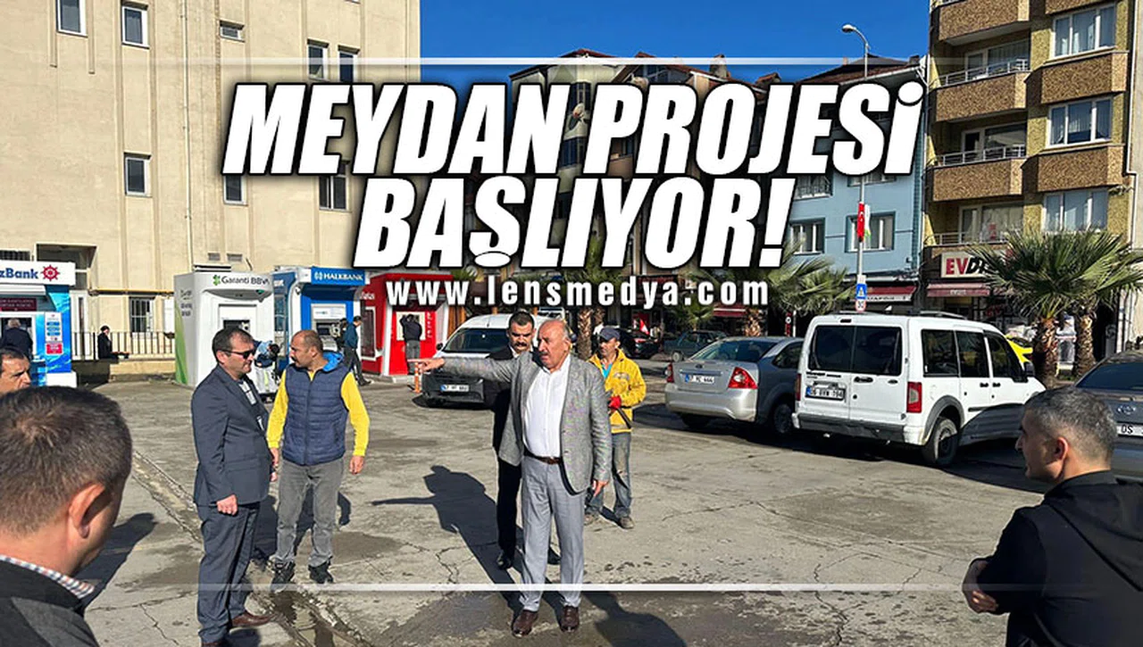 MEYDAN PROJESİ BAŞLIYOR