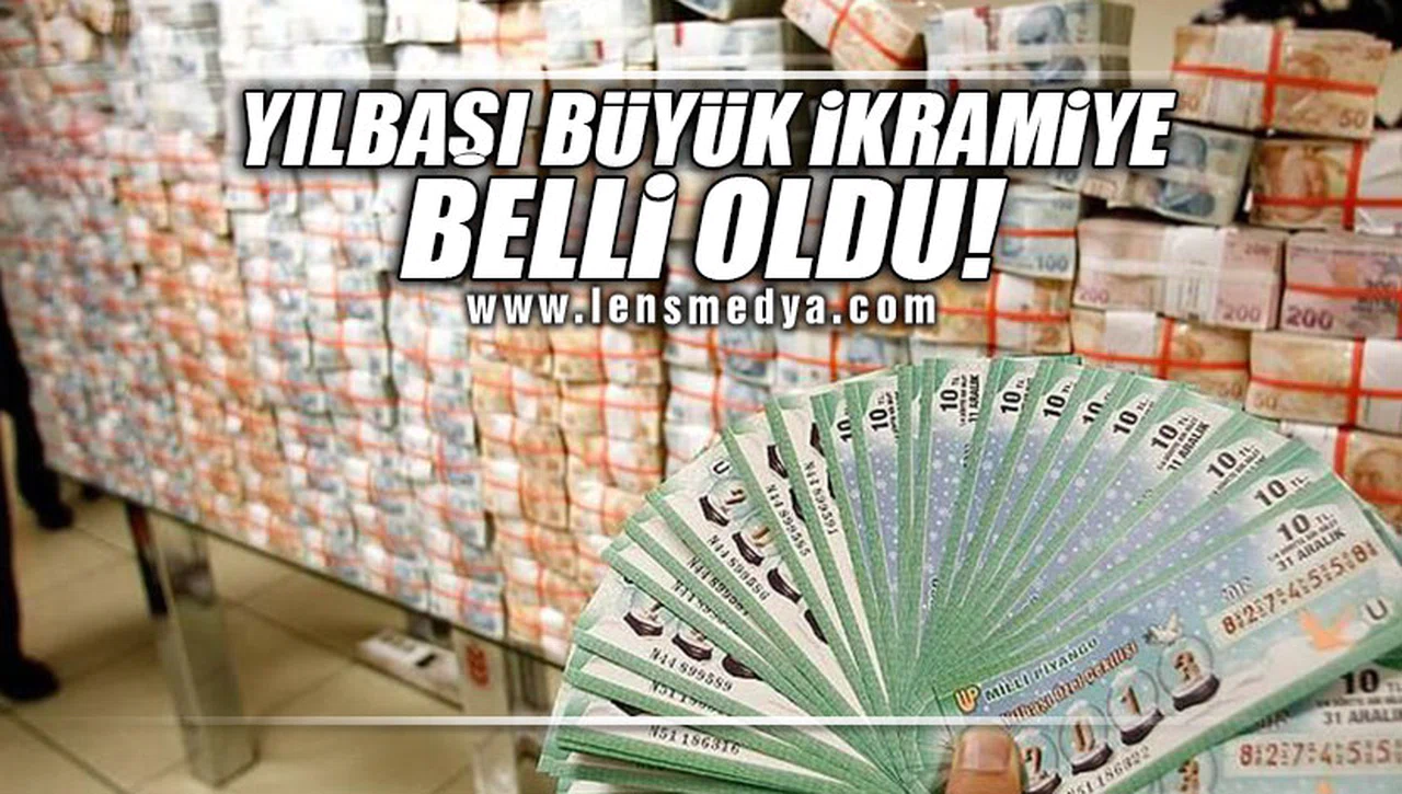 YILBAŞI BÜYÜK İKRAMİYE BELLİ OLDU!