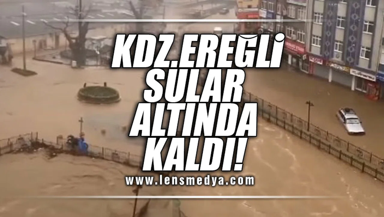 KDZ.EREĞLİ SULAR ALTINDA KALDI
