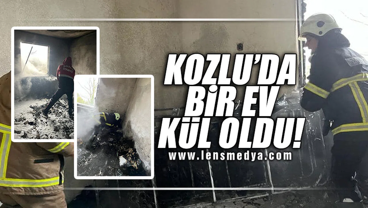 KOZLU'DA BİR EV KÜL OLDU!