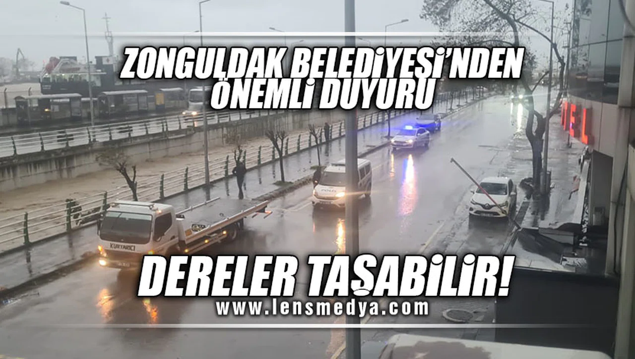 BELEDİYEDEN VATANDAŞLARA ÖNEMLİ DUYURU: DERELER TAŞABİLİR!