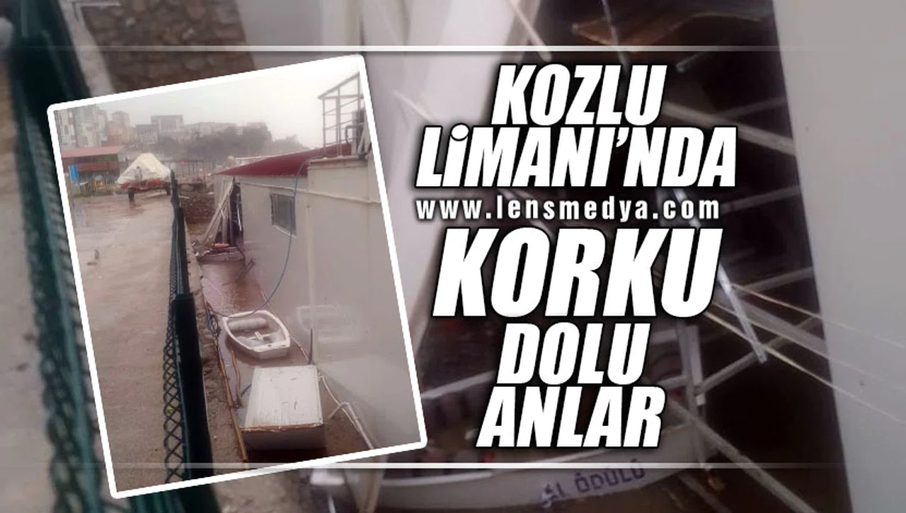 KOZLU LİMANINDA KORKU DOLU ANLAR!