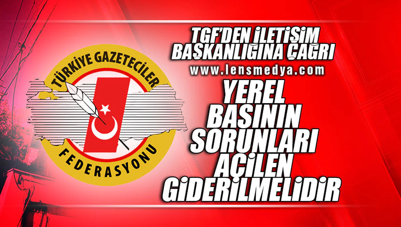 YEREL BASININ SORUNLARI ACİLEN GİDERİLMELİDİR