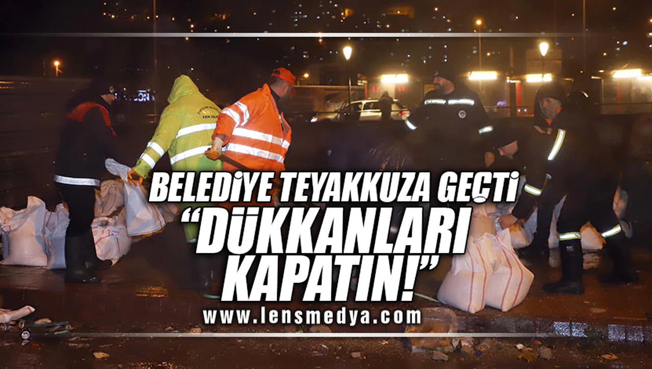 BELEDİYE TEYAKKUZA GEÇTİ! "DÜKKANLARI KAPATIN"