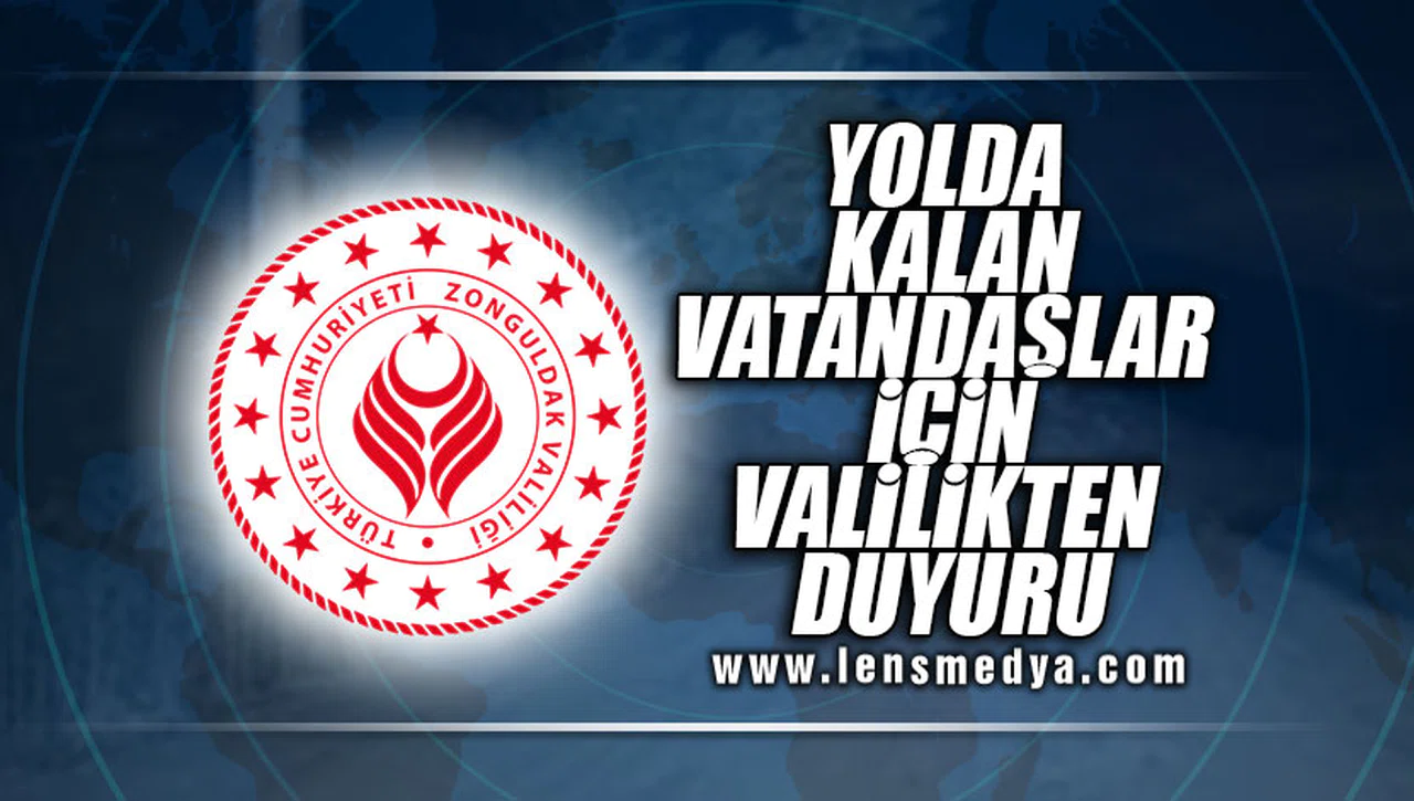 YOLDA KALAN VATANDAŞLAR İÇİN VALİLİKTEN DUYURU