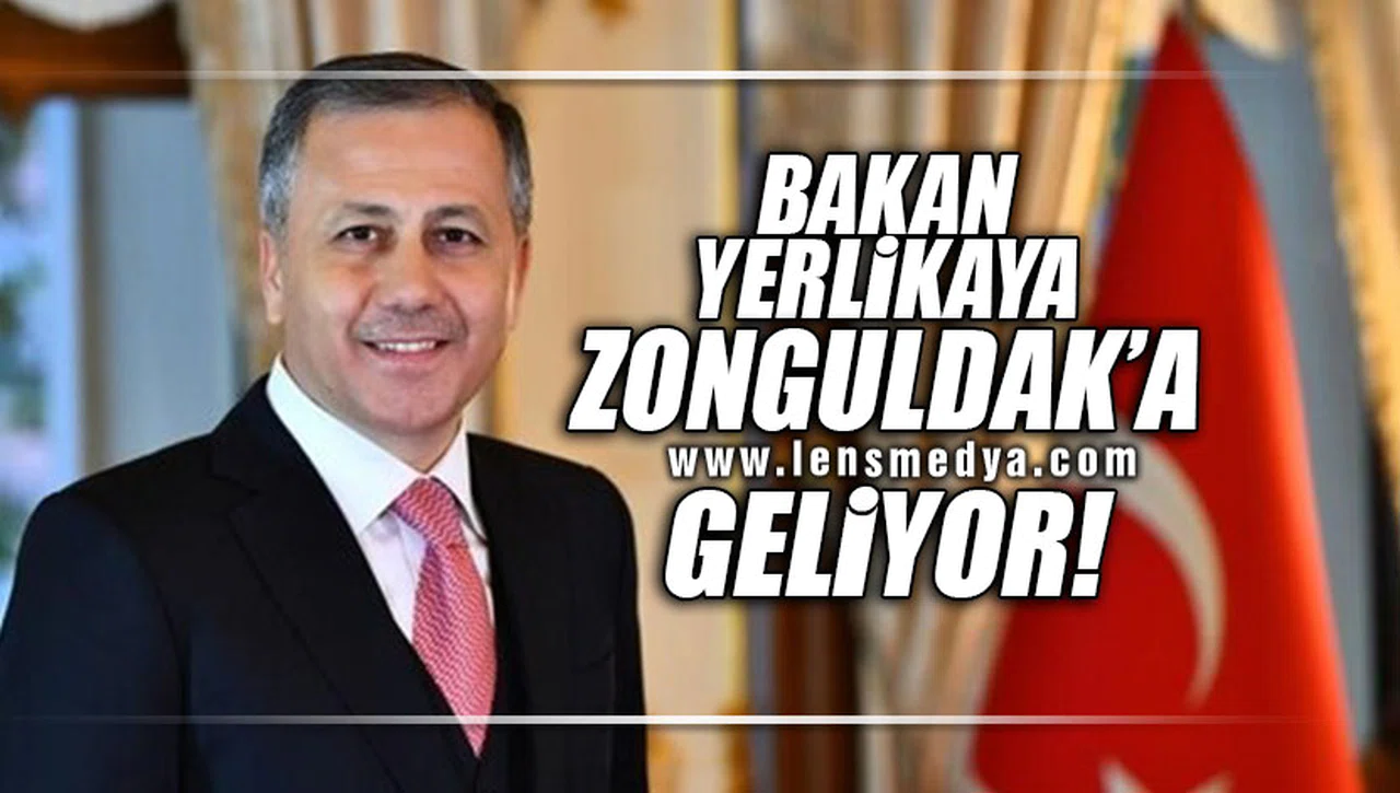 BAKAN YERLİKAYA ZONGULDAK'A GELİYOR