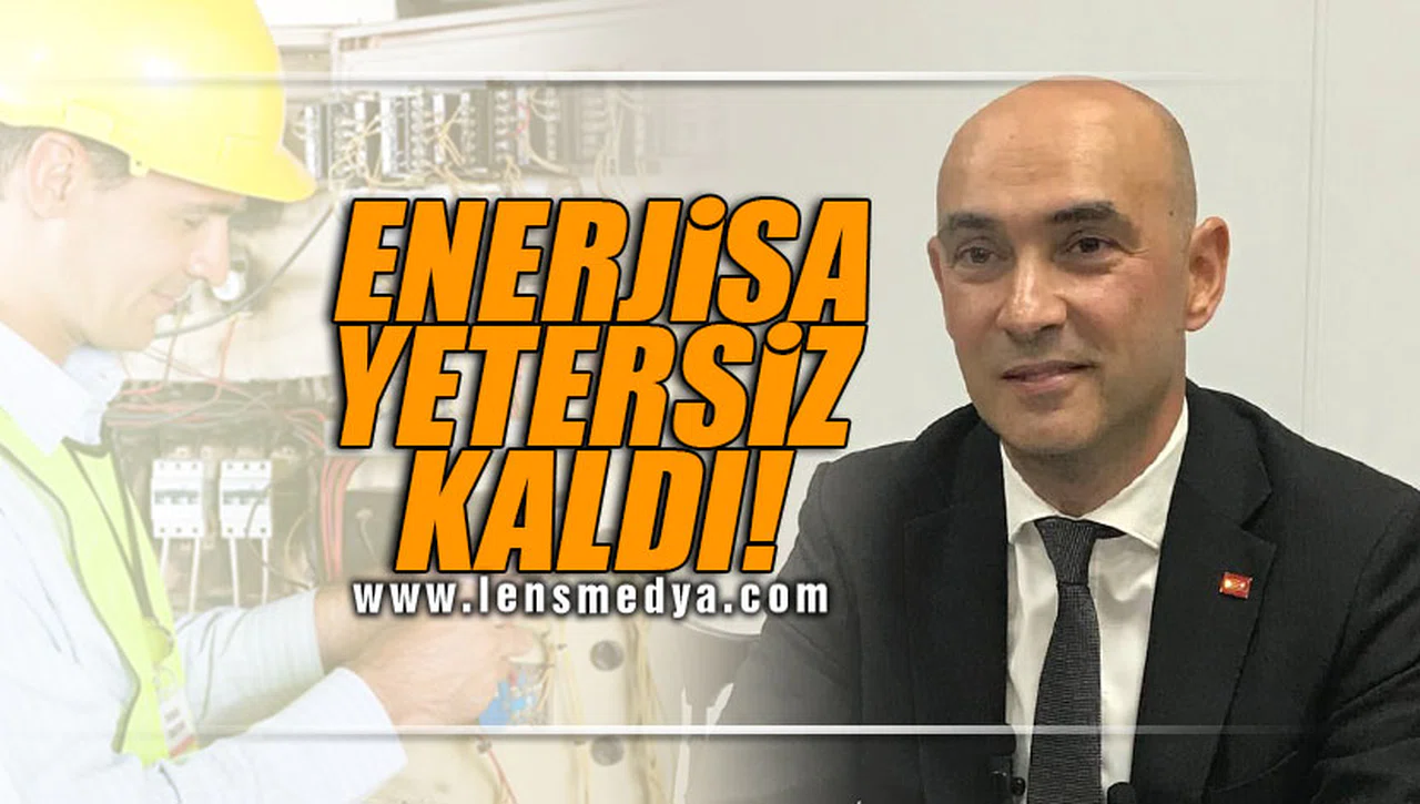 "ENERJİSA YETERSİZ KALDI"