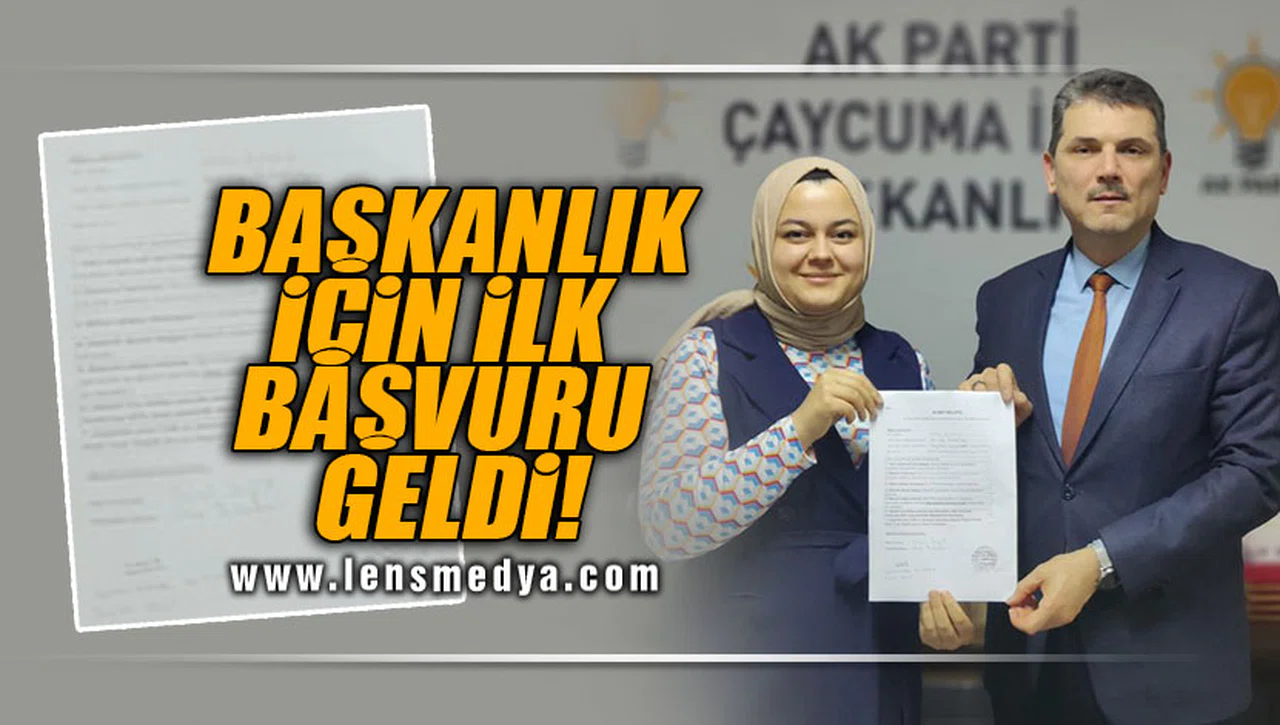 BAŞKANLIK İÇİN İLK BAŞVURU GELDİ