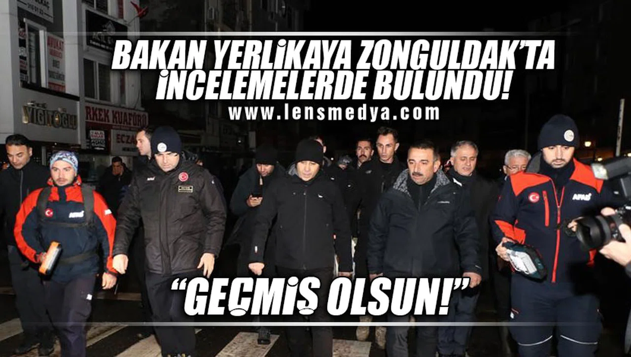 BAKAN YERLİKAYA EREĞLİ'DE İNCELEMELERDE BULUNDU!