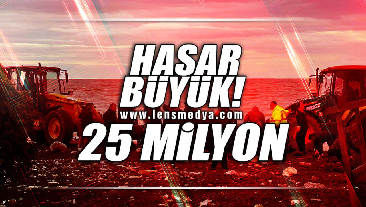 HASAR BÜYÜK... 25 MİLYON TL