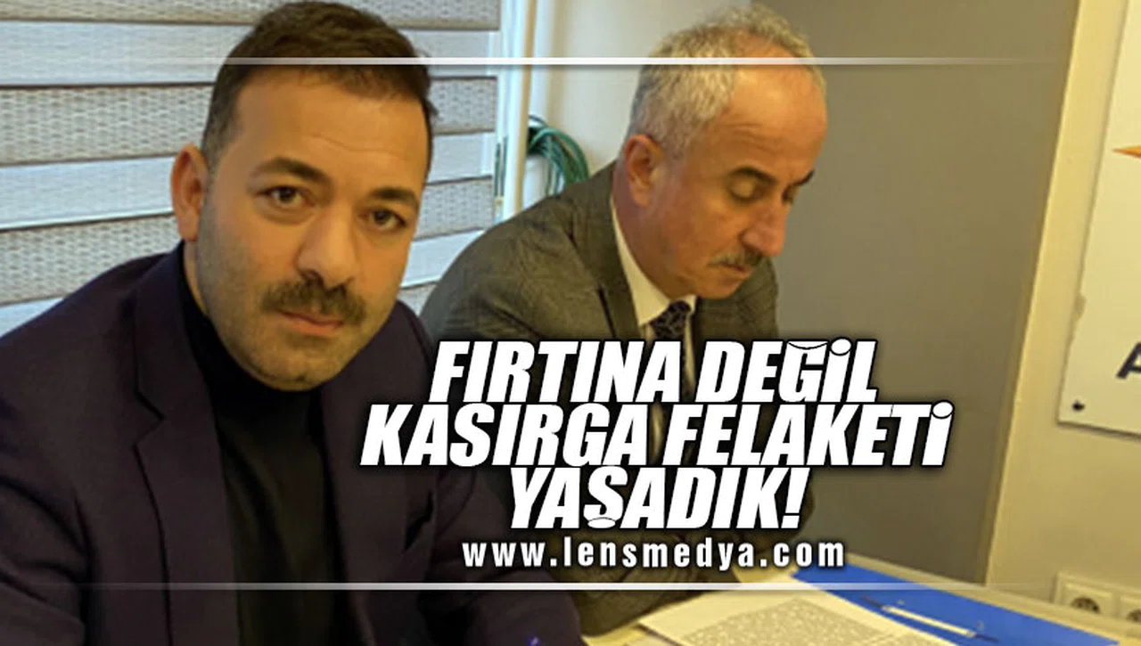 FIRTINA DEĞİL KASIRGA FELAKETİ YAŞADIK!