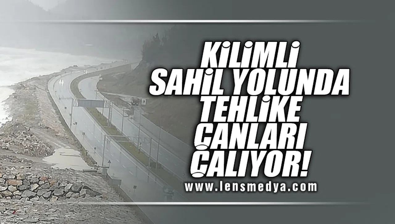 KİLİMLİ SAHİL YOLUNDA TEHLİKE ÇANLARI ÇALIYOR!