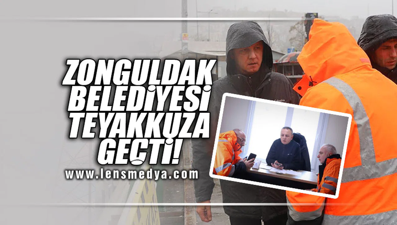 ZONGULDAK BELEDİYESİ TEYAKKUZA GEÇTİ