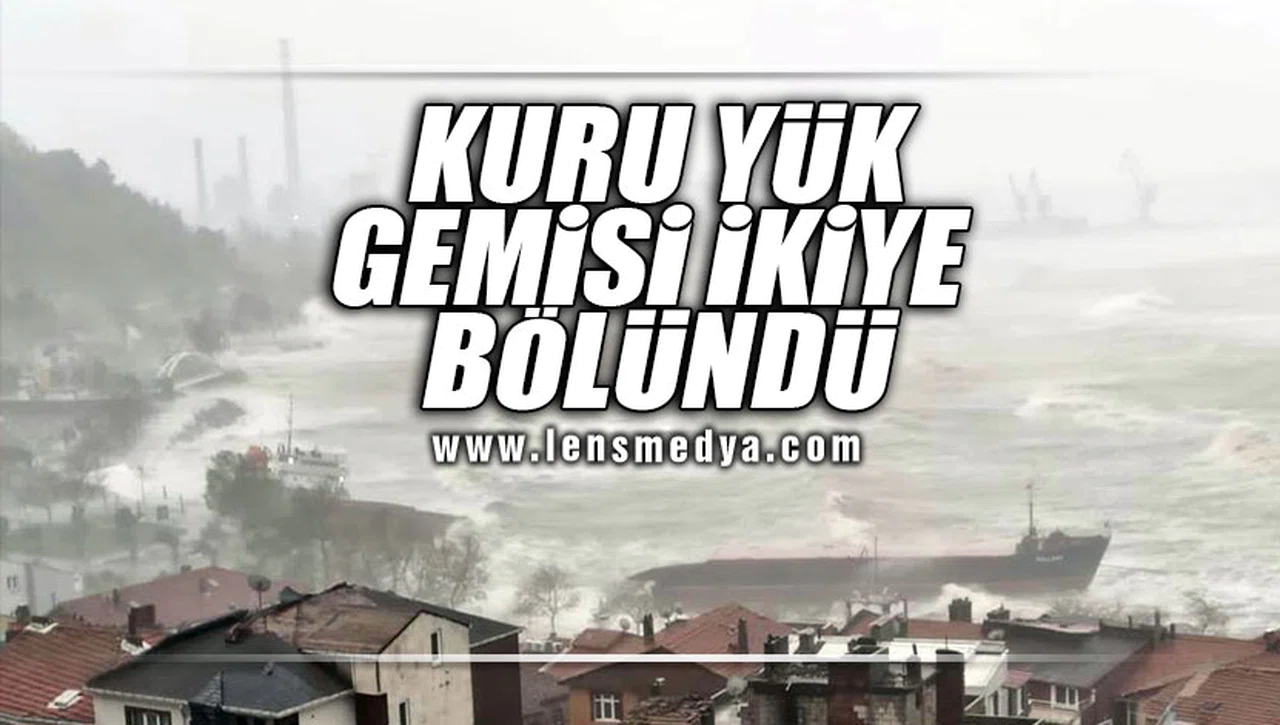 KURU YÜK GEMİSİ İKİYE BÖLÜNDÜ!