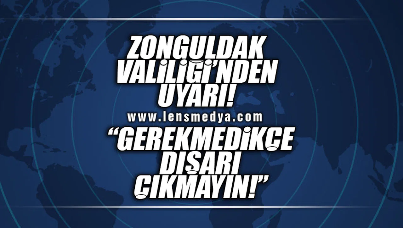 ZONGULDAK VALİLİĞİ'NDEN ÖNEMLİ UYARI