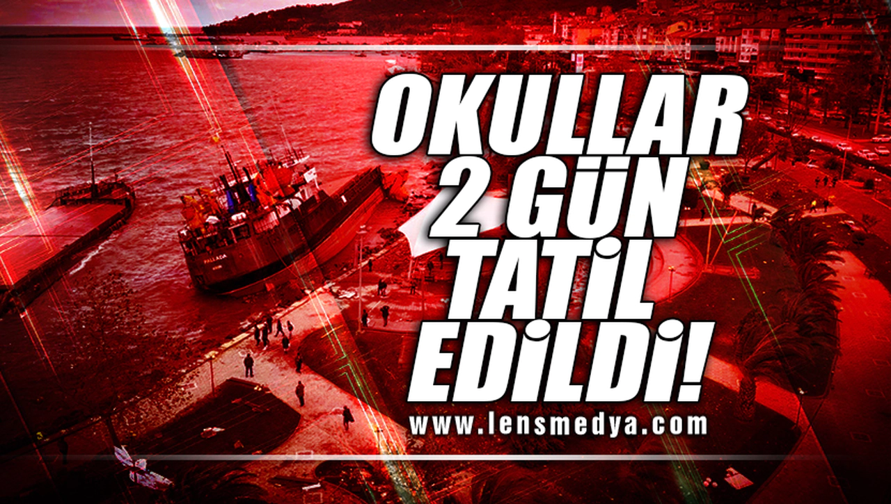 İKİ GÜN OKULLAR TATİL EDİLDİ