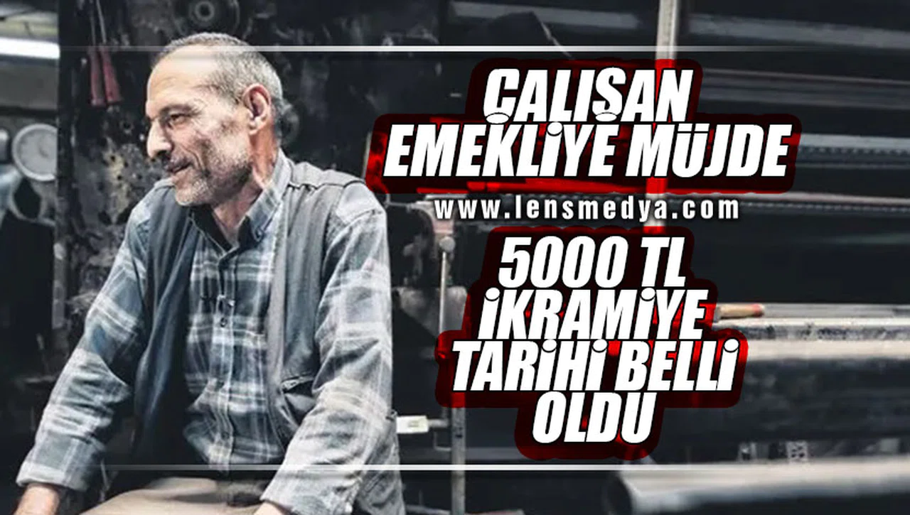ÇALIŞAN EMEKLİYE MÜJDE! 5000 TL İKRAMİYE TARİHİ BELLİ OLDU!