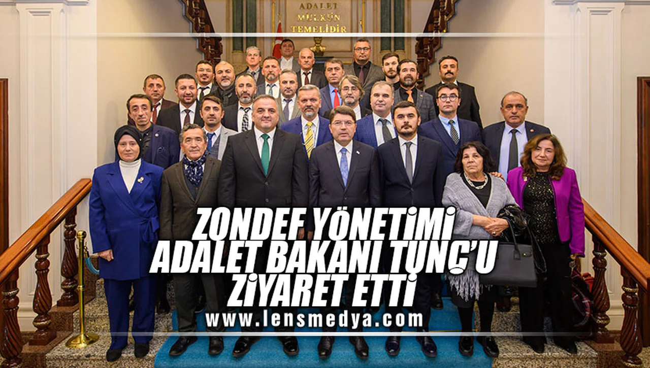 ZONDEF YÖNETİMİ ADALET BAKANI TUNÇ'U ZİYARET ETTİ!