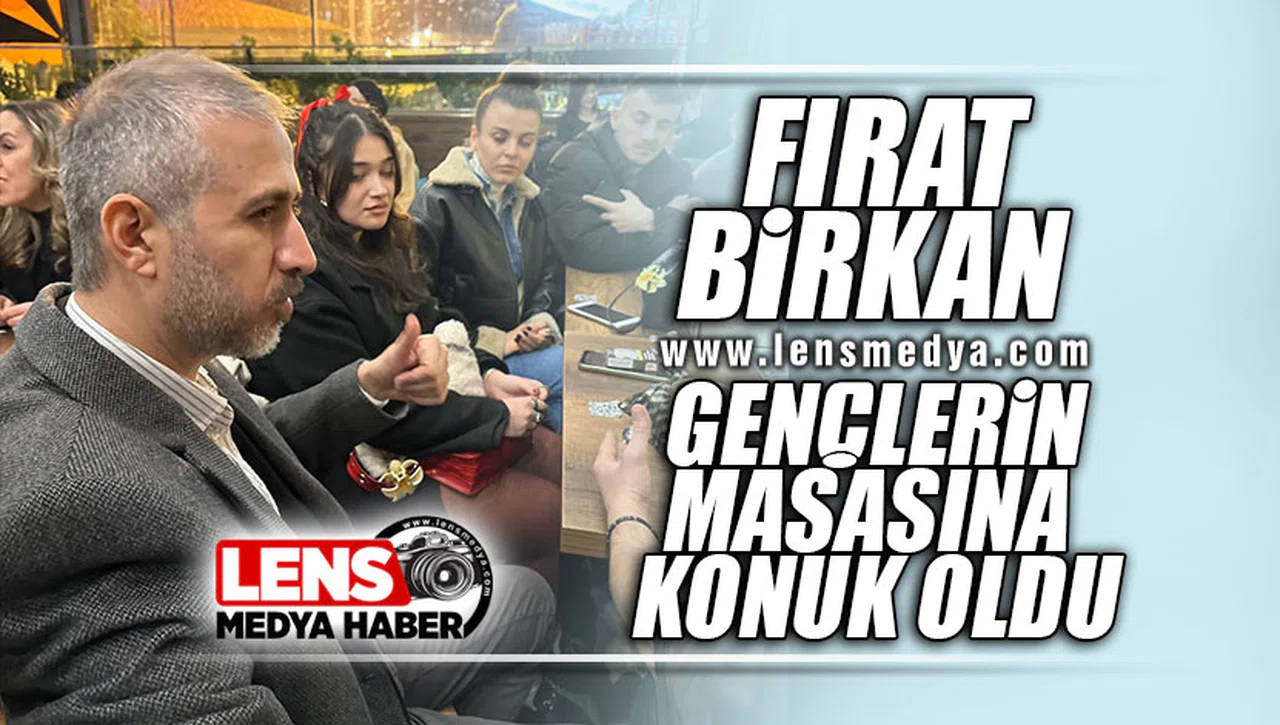 FIRAT BİRKAN GENÇLERİN MASASINA KONUK OLDU!