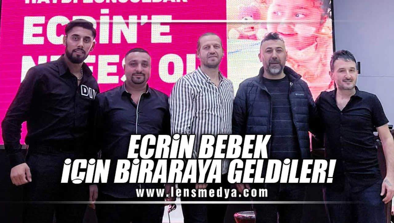 ECRİN BEBEK İÇİN BİR ARAYA GELDİLER