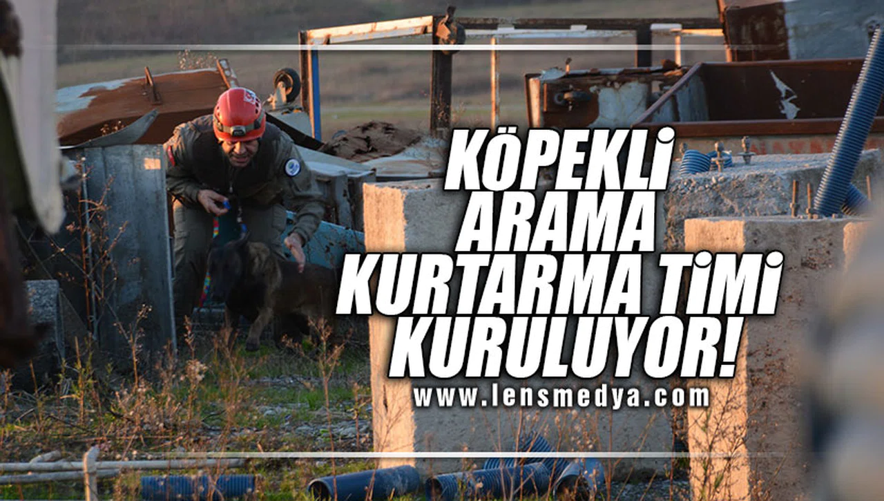 KÖPEKLİ ARAMA KURTARMA TİMİ KURULUYOR!