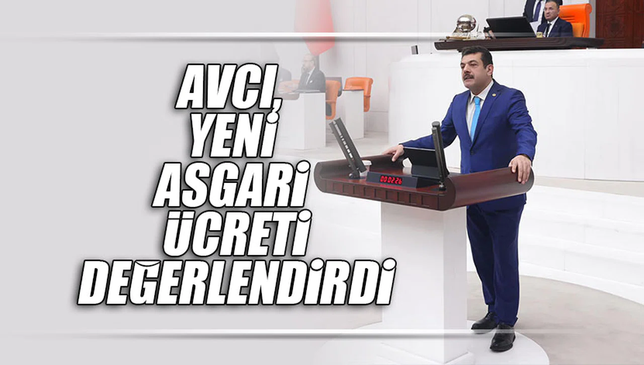 AVCI, YENİ ASGARİ ÜCRETİ DEĞERLENDİRDİ!