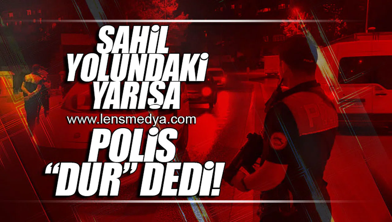 SAHİL YOLUNDAKİ YARIŞA POLİS "DUR" DEDİ!