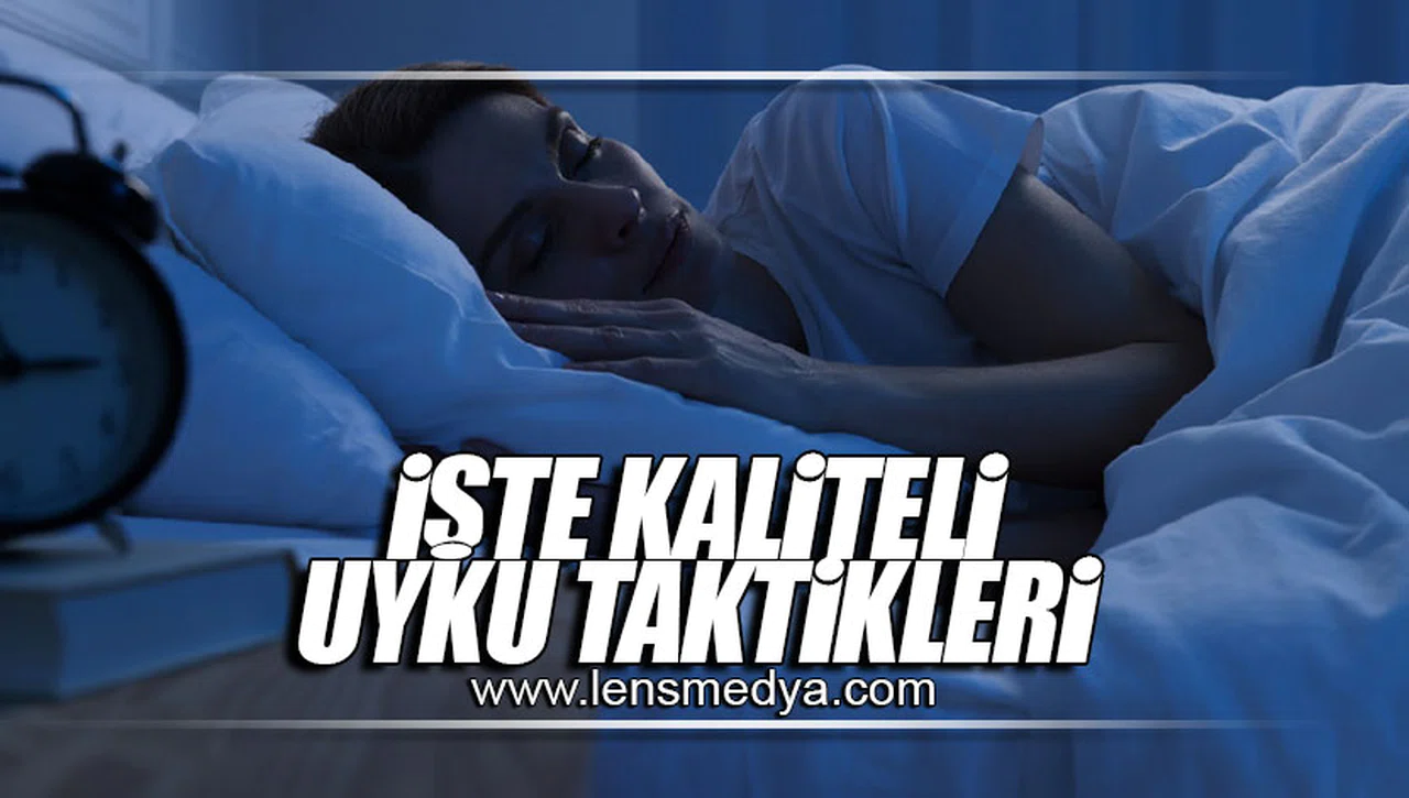 İŞTE KALİTELİ UYKU TAKTİKLERİ!