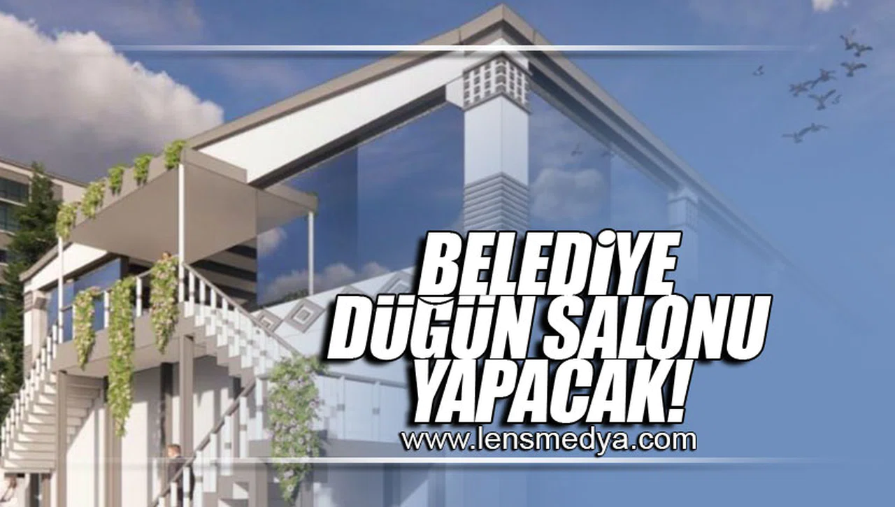 BELEDİYE DÜĞÜN SALONU YAPACAK!