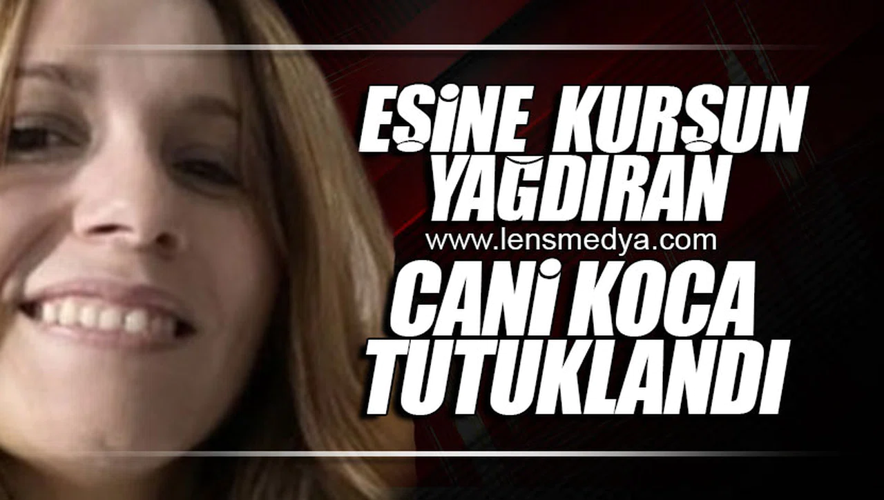 CANİ KOCA TUTUKLANDI!