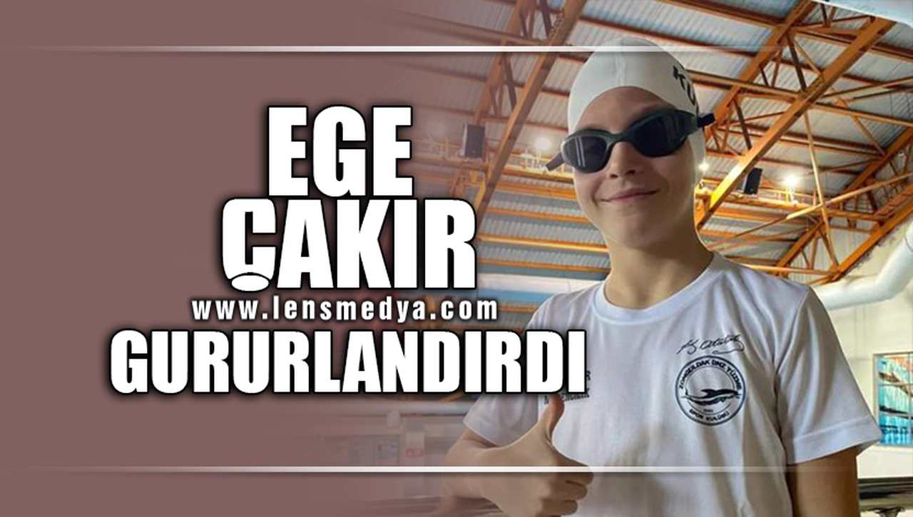 EGE ÇAKIR GURURLANDIRDI!