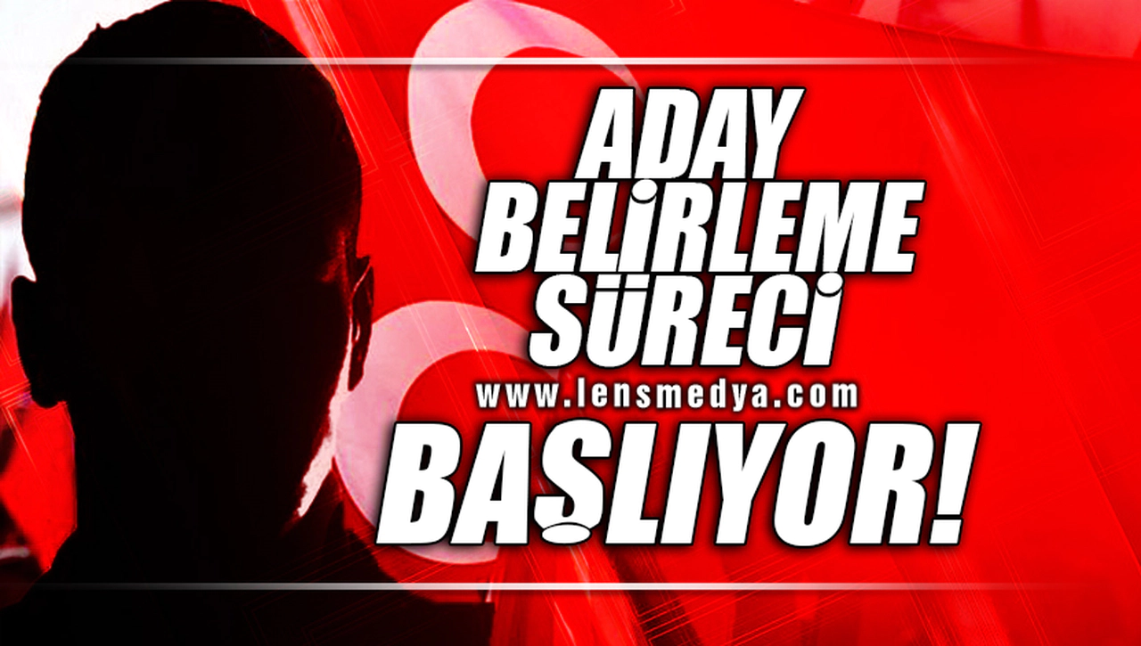 ADAY BELİRLEME SÜRECİ BAŞLIYOR