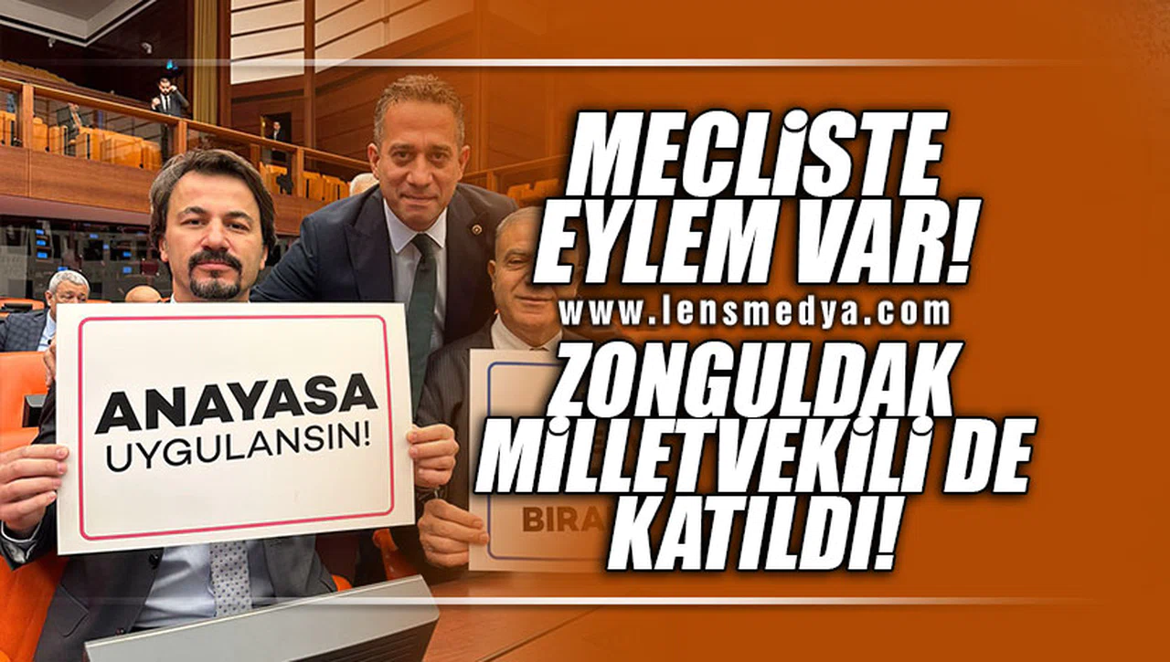 MECLİSTE EYLEM VAR... ZONGULDAK MİLLETVEKİLİ DE KATILDI!