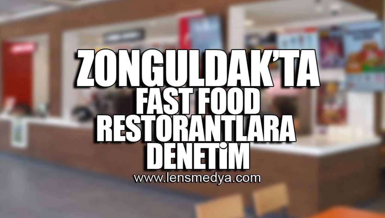 ZONGULDAK'TA FAST FOOD RESTORANTLARA DENETİM!