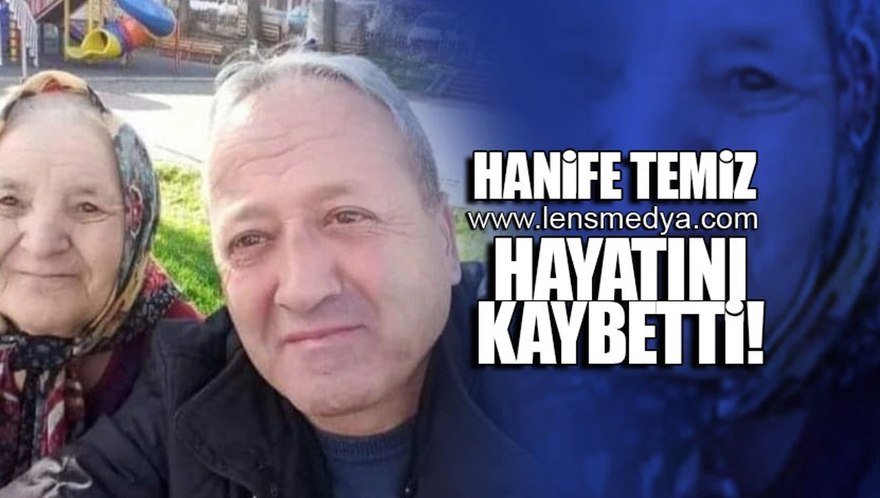 HANİFE TEMİZ HAYATINI KAYBETTİ!