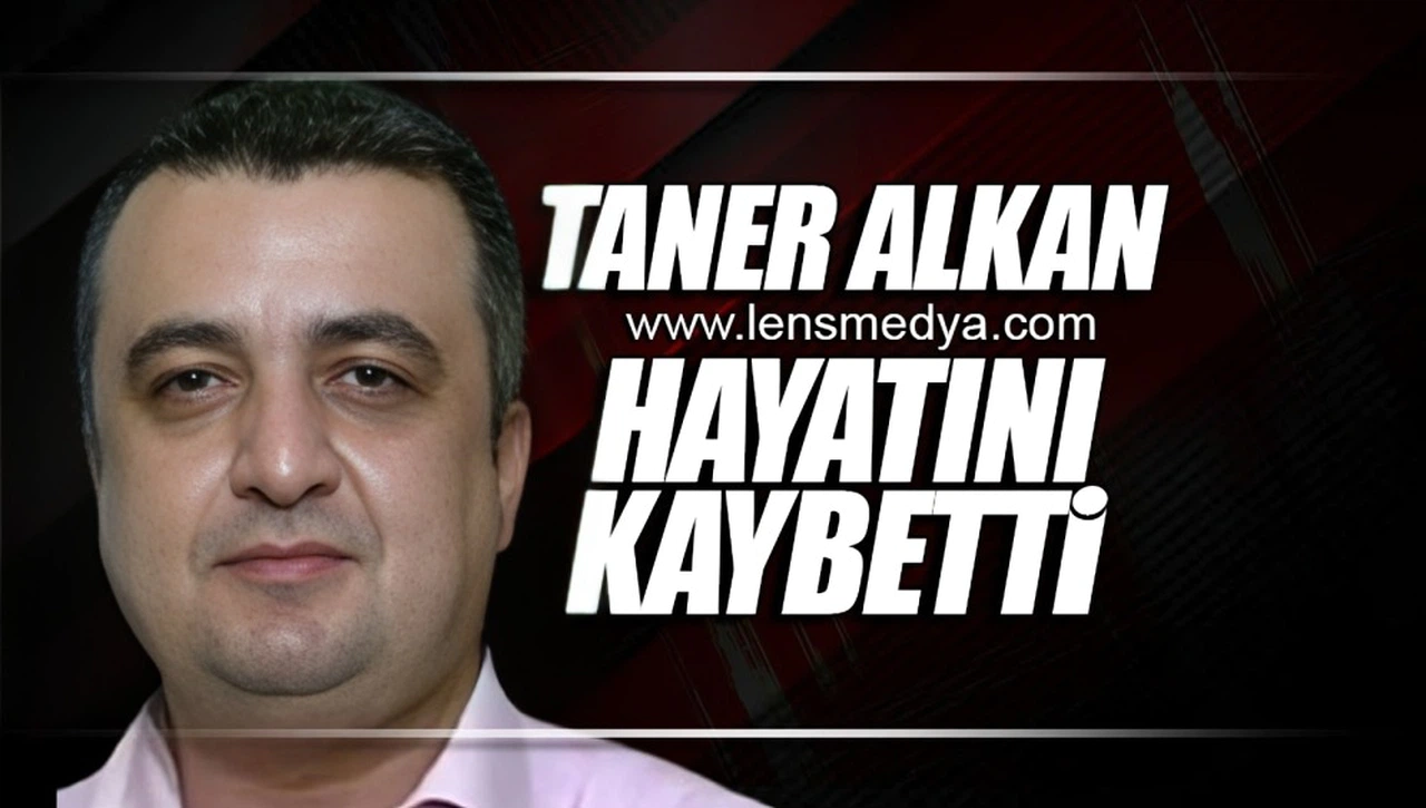TANER ALKAN HAYATINI KAYBETTİ!