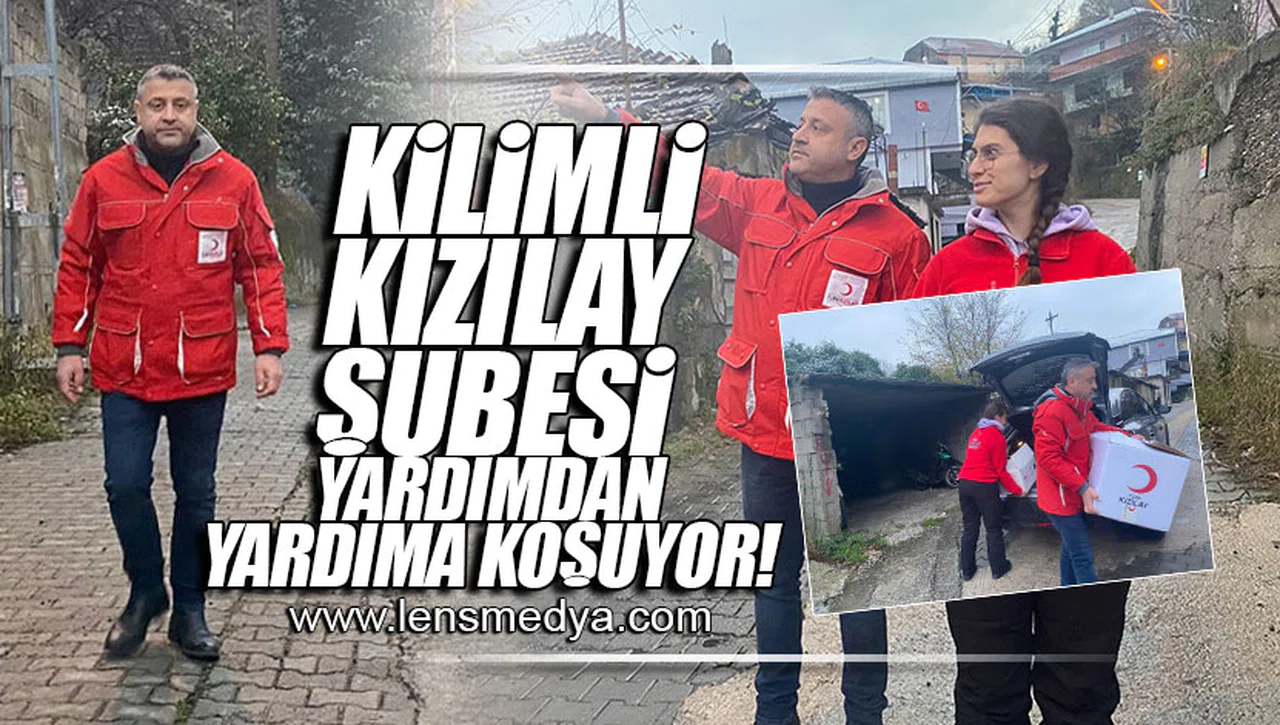 KİLİMLİ KIZILAY ŞUBE YARDIMDAN YARDIMA KOŞUYOR!