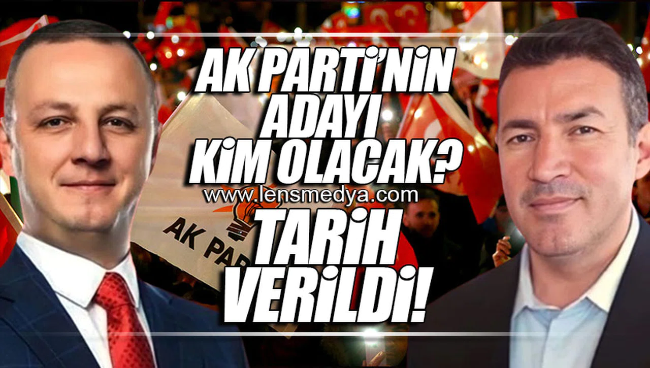 AK PARTİ'NİN ADAYI O TARİHTE BELLİ OLACAK?
