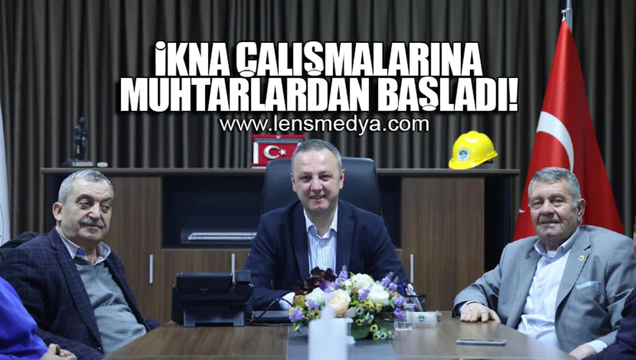 İKNA ÇALIŞMALARINA MUHTARLARDAN BAŞLADI