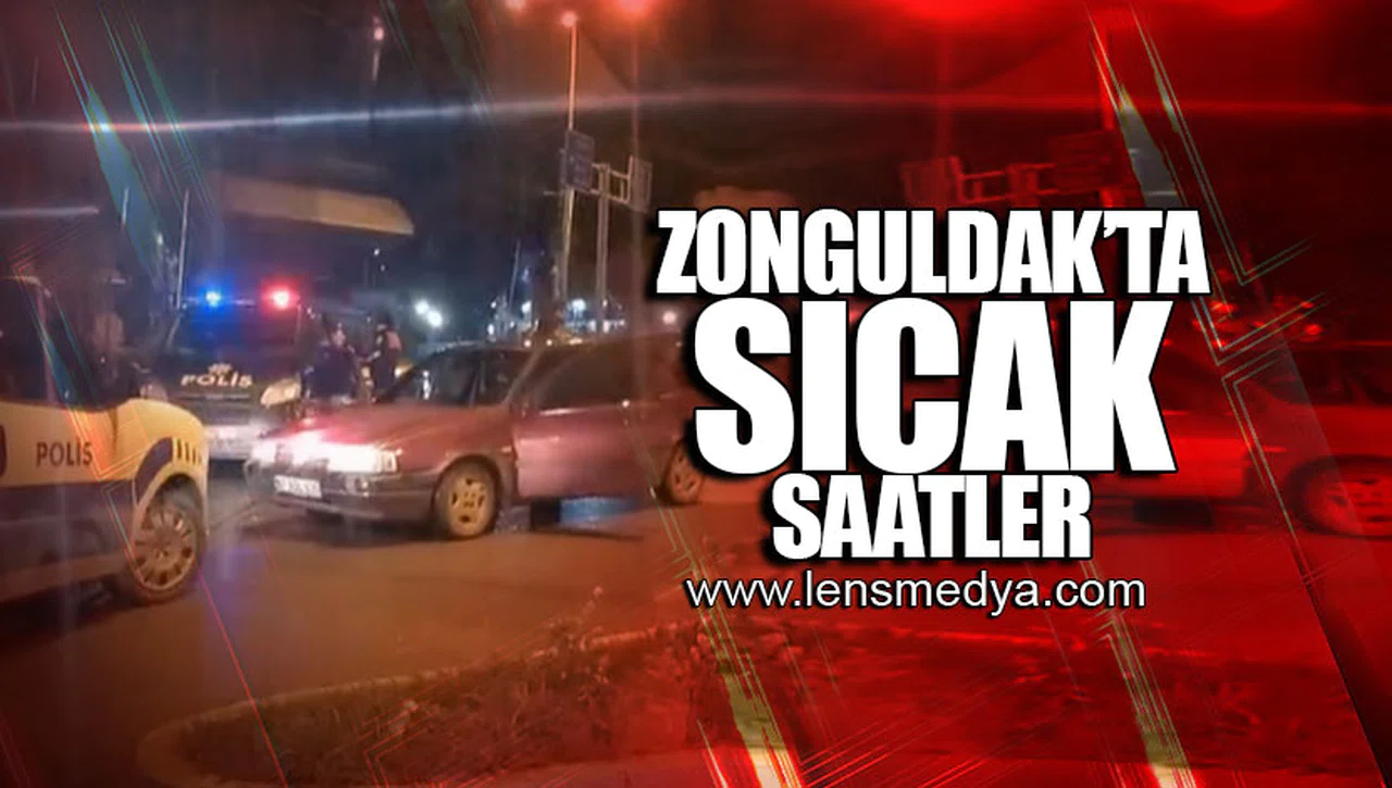 ZONGULDAK'TA SICAK SAATLER