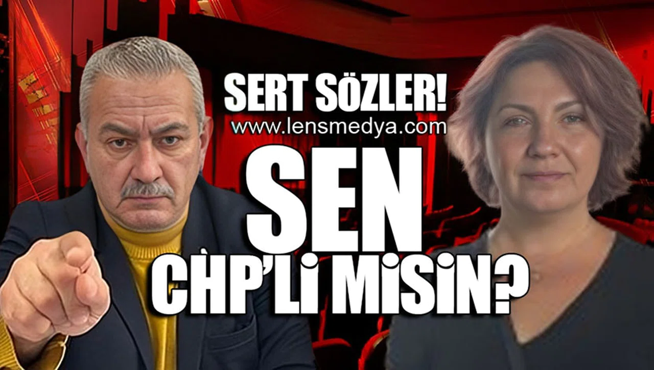 "SEN CHP'Lİ MİSİN?"