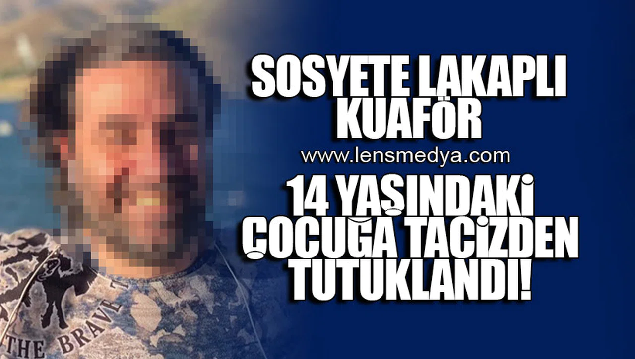 14 YAŞINDAKİ ÇOCUĞA TACİZDEN TUTUKLANDI!