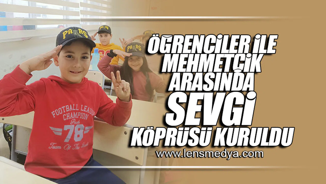 ÖĞRENCİLER İLE MEHMETÇİK ARASINDA SEVGİ KÖPRÜSÜ KURULDU!