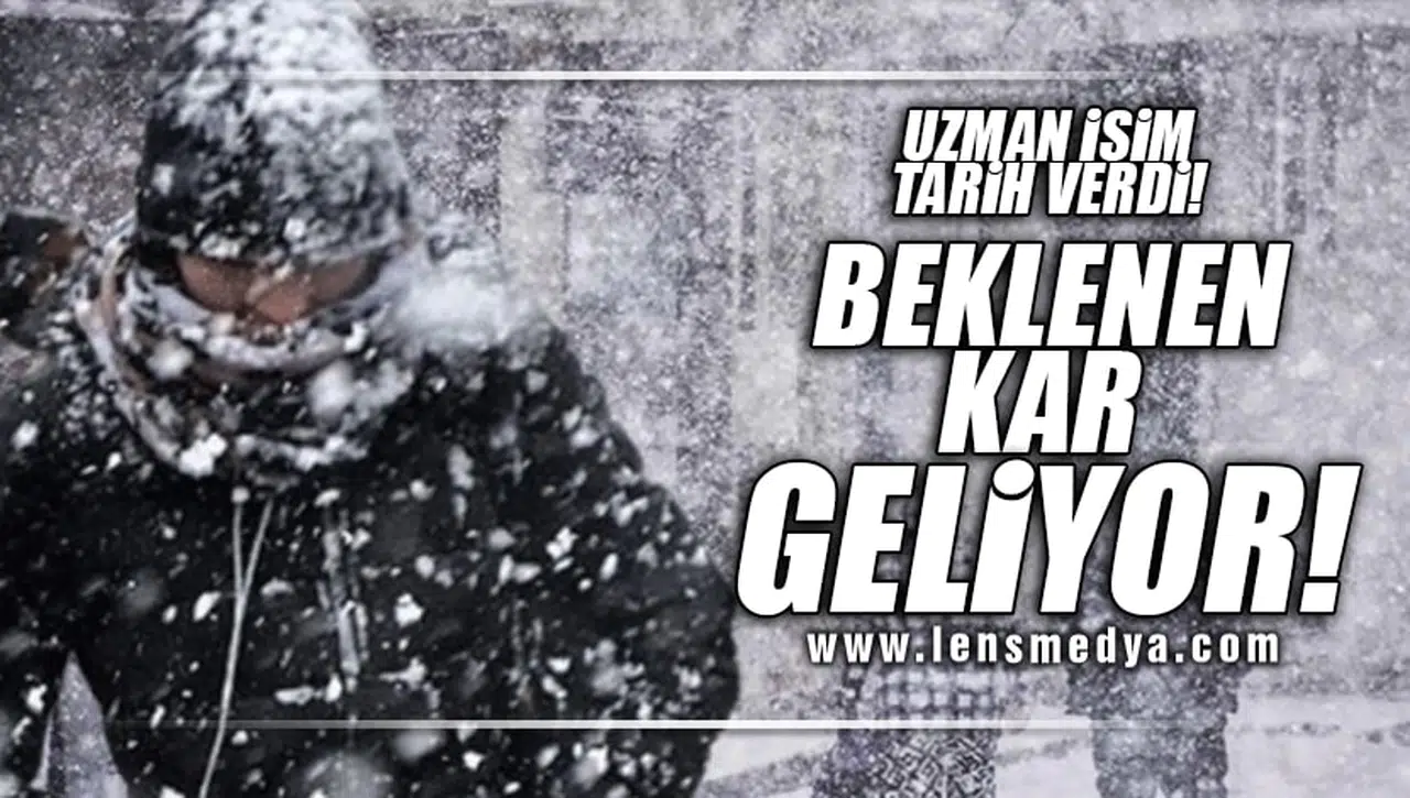 UZMAN İSİM TARİH VERDİ! BEKLENEN KAR GELİYOR!
