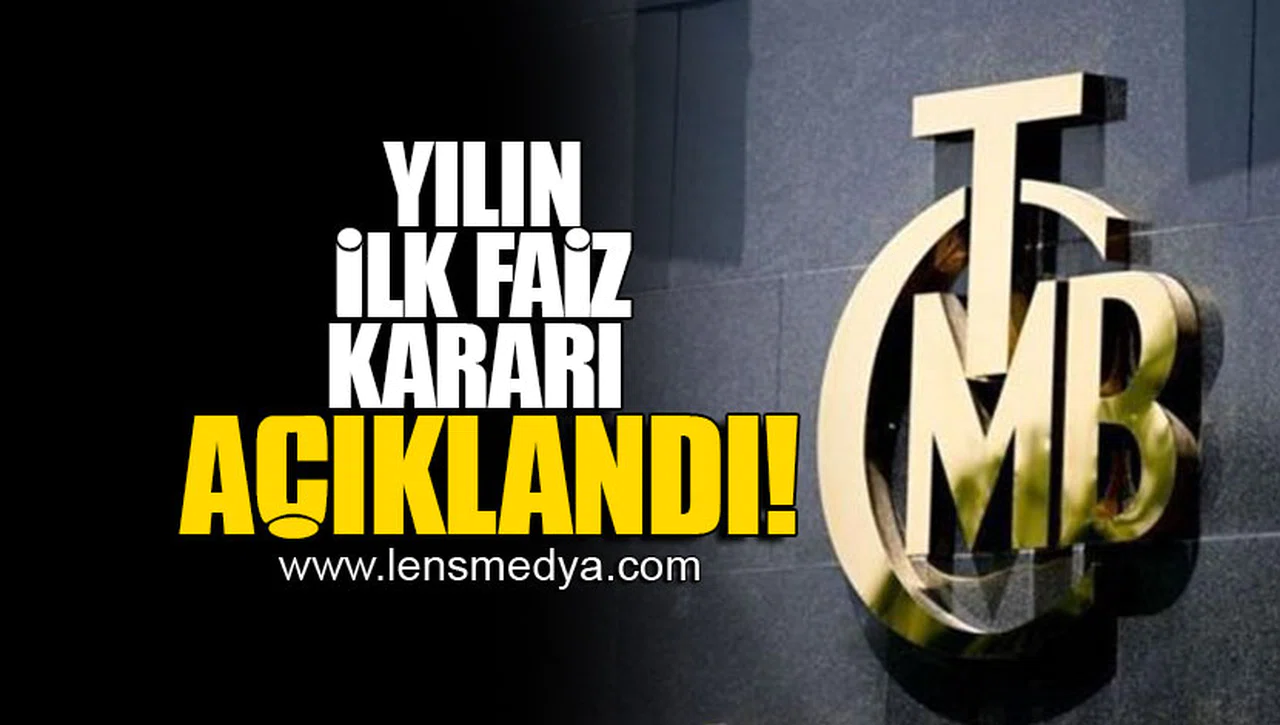 YILIN İLK FAİZ KARARI AÇIKLANDI!